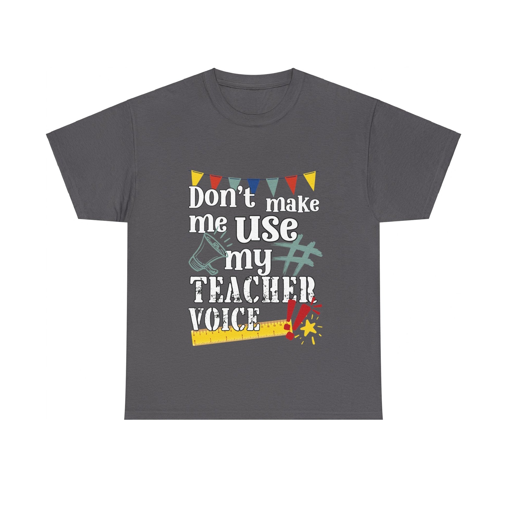 Teacher Tee’s - Australian designed and printed, slogan t shirt - Don't make me use my teacher voice- Solei Designs