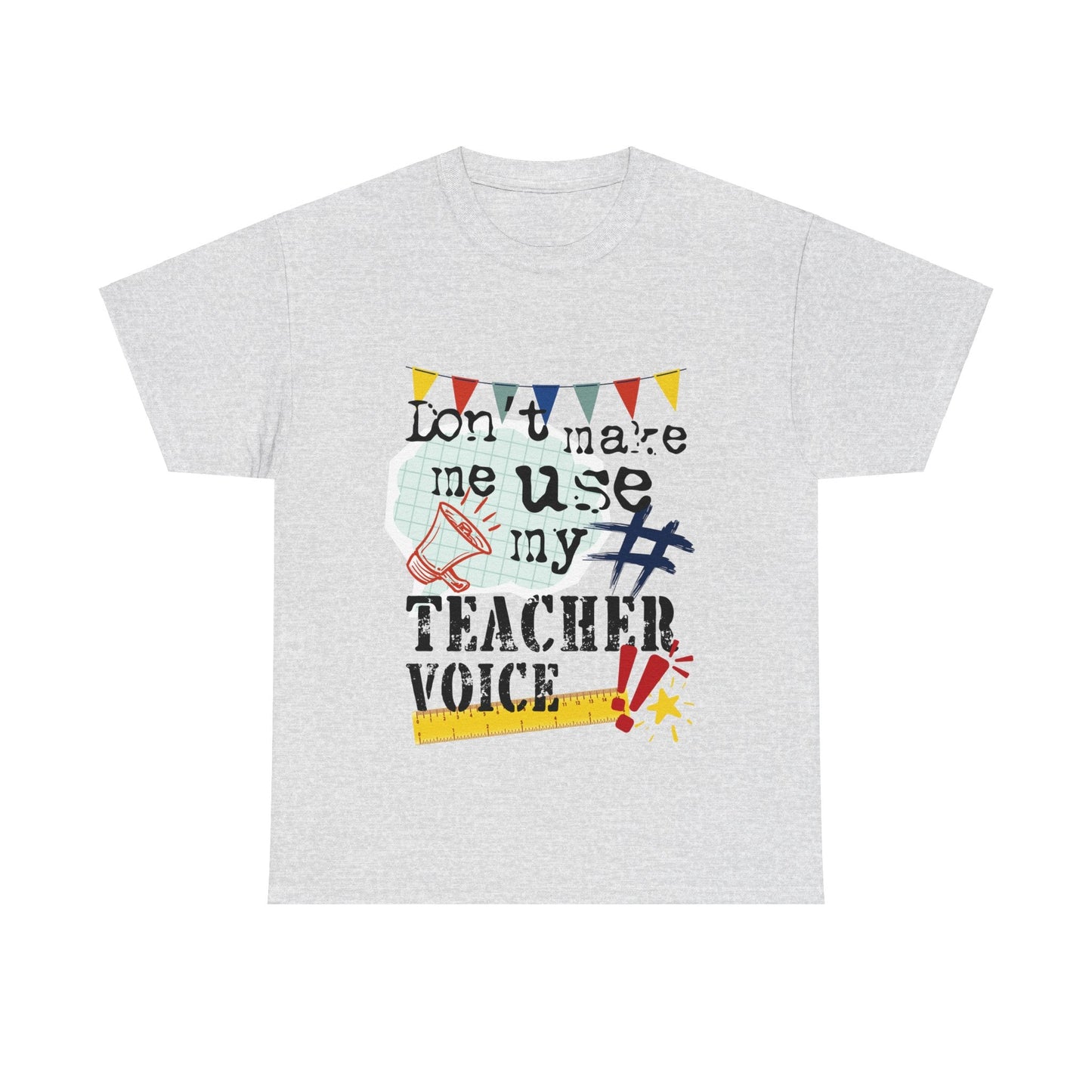 Teacher Tee’s - Australian designed and printed, slogan t shirt - Don't make me use my teacher voice- Solei Designs